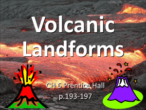 Volcanic Landforms CH 6 Prentice Hall p.193-197