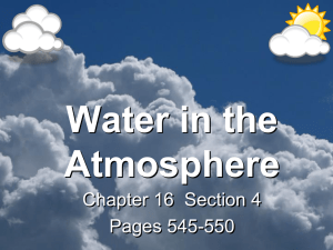 Water in the Atmosphere Chapter 16  Section 4 Pages 545-550