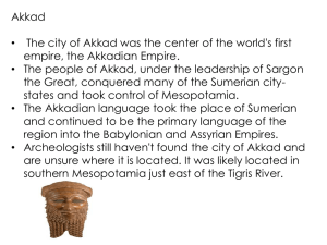 Akkad • The city of Akkad was the center of the... empire, the Akkadian Empire.