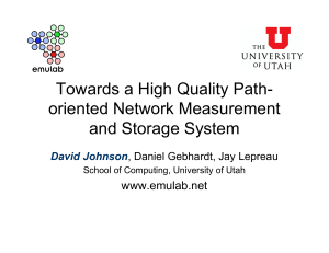 Towards a High Quality Path- oriented Network Measurement and Storage System www.emulab.net