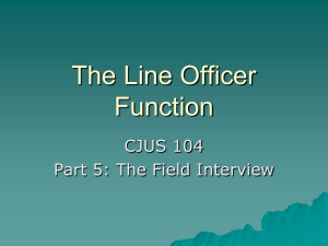 The Line Officer Function CJUS 104 Part 5: The Field Interview