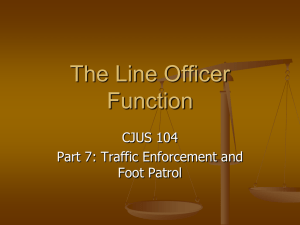 The Line Officer Function CJUS 104 Part 7: Traffic Enforcement and