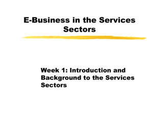 E-Business in the Services Sectors Week 1: Introduction and Background to the Services