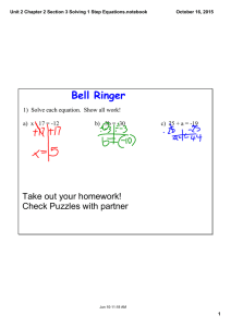 Bell Ringer Take out your homework! Check Puzzles with partner 1)  Solve each equation.  Show all work!