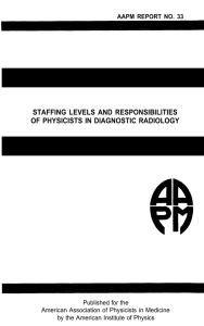 STAFFING LEVELS AND RESPONSIBILITIES OF PHYSICISTS IN DIAGNOSTIC RADIOLOGY Published for the