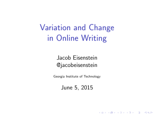 Variation and Change in Online Writing Jacob Eisenstein @jacobeisenstein