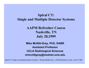 Spiral CT: Single and Multiple Detector Systems AAPM Refresher Course Nashville, TN