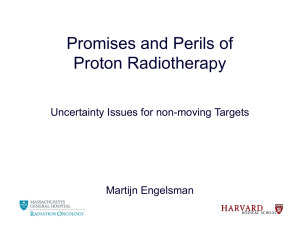 Promises and Perils of Proton Radiotherapy py Uncertainty Issues for non-moving Targets