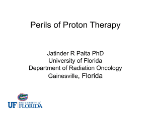 Perils of Proton Therapy , Florida Jatinder R Palta PhD University of Florida