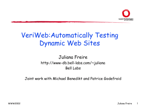 VeriWeb:Automatically Testing Dynamic Web Sites Juliana Freire -db.bell-labs.com/~juliana