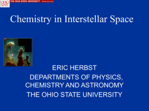 Chemistry in Interstellar Space ERIC HERBST DEPARTMENTS OF PHYSICS, CHEMISTRY AND ASTRONOMY
