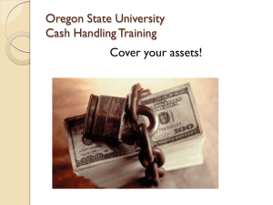 Oregon State University Cash Handling Training Cover your assets!