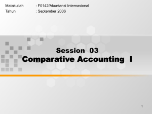 Comparative Accounting  I Session  03 Matakuliah : F0142/Akuntansi Internasional