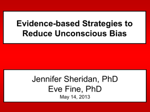 Evidence-based Strategies to Reduce Unconscious Bias Jennifer Sheridan, PhD Eve Fine, PhD