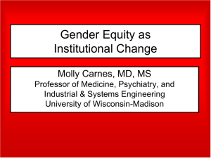 Gender Equity as Institutional Change Molly Carnes, MD, MS