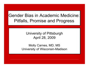 Gender Bias in Academic Medicine: Pitfalls, Promise and Progress University of Pittsburgh