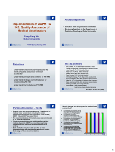 Implementation of AAPM TG 142: Quality Assurance of Medical Accelerators Acknowledgements