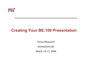 Creating Your BE.109 Presentation Atissa Banuazizi  March 14-15, 2006