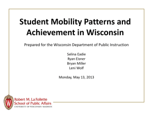 Student Mobility Patterns and Achievement in Wisconsin Selina Eadie