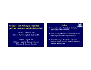 Successes and challenges associated  with MC treatment planning in the clinic Outline Indrin J. Chetty, PhD