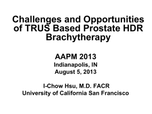 Challenges and Opportunities of TRUS Based Prostate HDR Brachytherapy AAPM 2013