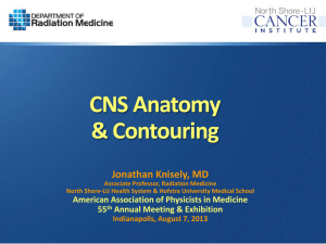 CNS Anatomy &amp; Contouring Jonathan Knisely, MD