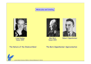 Molecules and binding The Nature of the Chemical Bond The Born-Oppenheimer Approximation