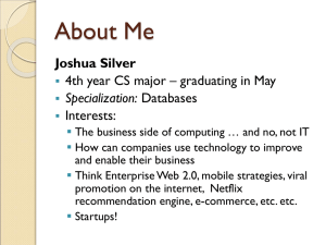 About Me Joshua Silver 4th year CS major – graduating in May Interests: