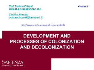 DEVELOPMENT AND PROCESSES OF COLONIZATION AND DECOLONIZATION Prof. Stefano Pelaggi