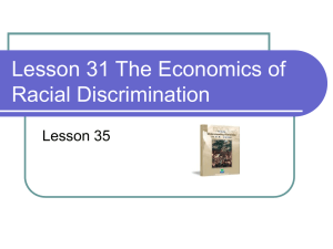 Lesson 31 The Economics of Racial Discrimination Lesson 35