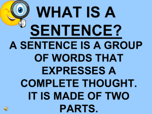 WHAT IS A SENTENCE? A SENTENCE IS A GROUP OF WORDS THAT