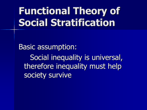 Functional Theory of Social Stratification Basic assumption: Social inequality is universal,
