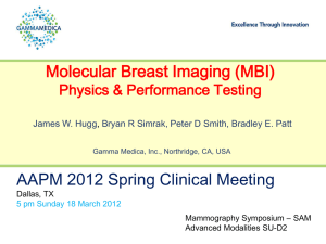 Molecular Breast Imaging (MBI) AAPM 2012 Spring Clinical Meeting