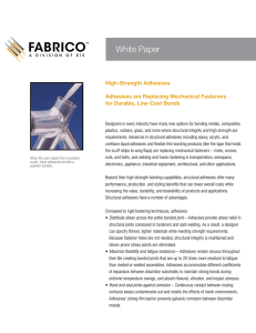 White Paper High-Strength Adhesives Adhesives are Replacing Mechanical Fasteners for Durable, Low-Cost Bonds