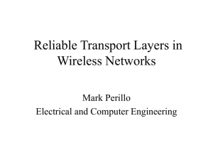 Reliable Transport Layers in Wireless Networks Mark Perillo Electrical and Computer Engineering