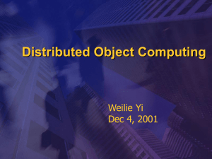 Distributed Object Computing Weilie Yi Dec 4, 2001