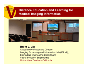 Distance Education and Learning for Medical Imaging Informatics Brent J Liu