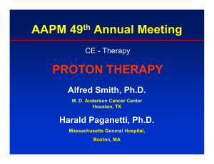 AAPM 49 Annual Meeting PROTON THERAPY Alfred Smith, Ph.D.