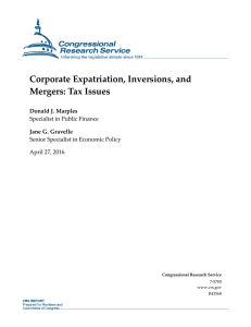 Corporate Expatriation, Inversions, and Mergers: Tax Issues Donald J. Marples Jane G. Gravelle