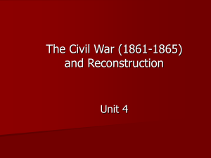 The Civil War (1861-1865) and Reconstruction Unit 4