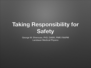 Taking Responsibility for Safety George W. Sherouse, PhD, DABR, PMP, FAAPM
