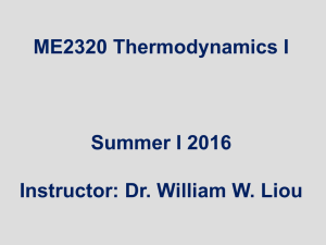 ME2320 Thermodynamics I Summer I 2016 Instructor: Dr. William W. Liou