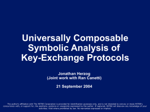 Universally Composable Symbolic Analysis of Key-Exchange Protocols Jonathan Herzog