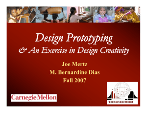 Design Prototyping &amp; An Exercise in Design Creativity Joe Mertz M. Bernardine Dias