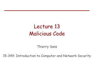 Lecture 13 Malicious Code Thierry Sans 15-349: Introduction to Computer and Network Security
