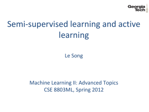 Semi-supervised learning and active learning Le Song