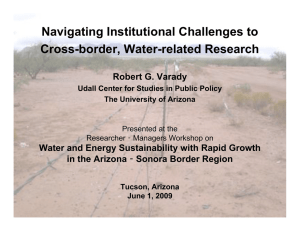 Navigating Institutional Challenges to Cross-border, Water-related Research Robert G. Varady