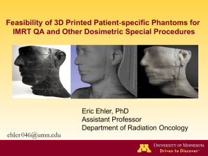 Feasibility of 3D Printed Patient specific Phantoms for Eric Ehler, PhD
