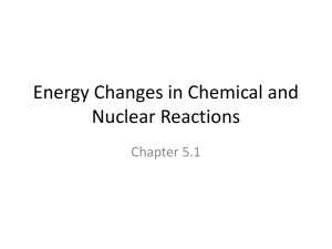 Energy Changes in Chemical and Nuclear Reactions Chapter 5.1