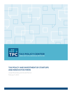 TAX POLICY AND INVESTMENT BY STARTUPS AND INNOVATIVE FIRMS February 9, 2015